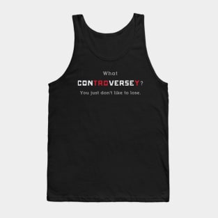 What Controversey? dark Tank Top